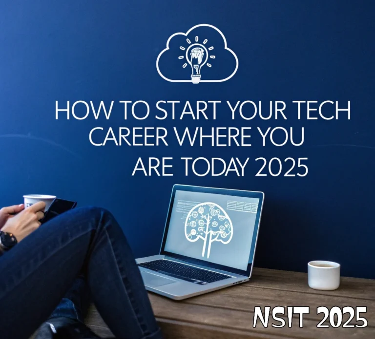 How to Start Your Tech Career Where You Area Today: Use What You Have in 2025.